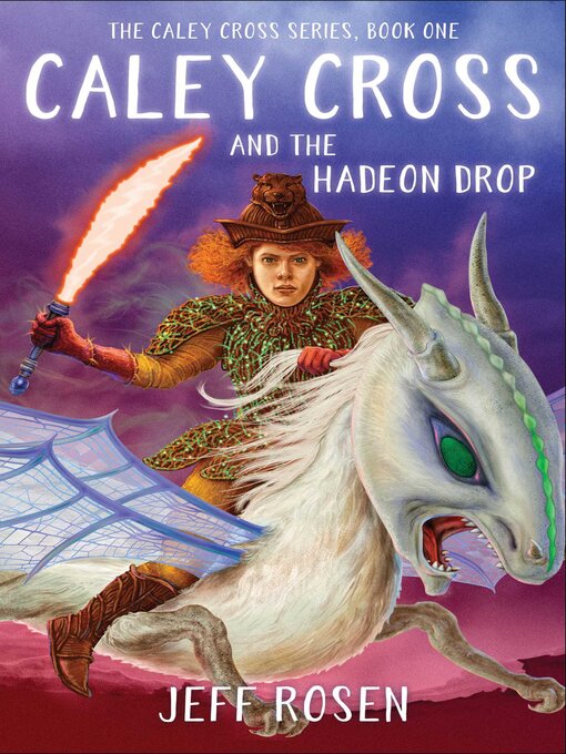 Title details for Caley Cross and the Hadeon Drop by Jeff Rosen - Available